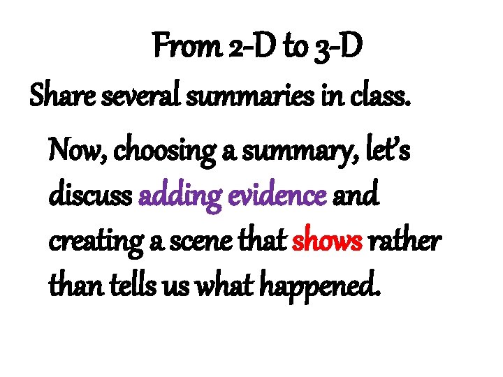 From 2 -D to 3 -D Share several summaries in class. Now, choosing a