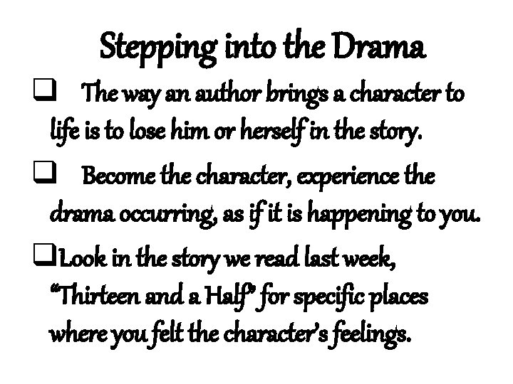 Stepping into the Drama q The way an author brings a character to life