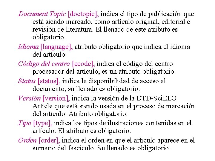 Document Topic [doctopic], indica el tipo de publicación que está siendo marcado, como artículo