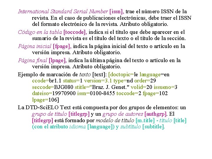 International Standard Serial Number [issn], trae el número ISSN de la revista. En el