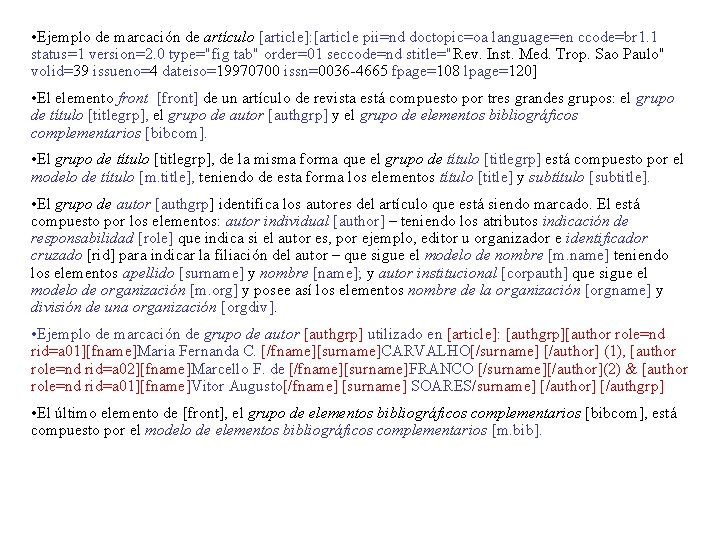  • Ejemplo de marcación de artículo [article]: [article pii=nd doctopic=oa language=en ccode=br 1.