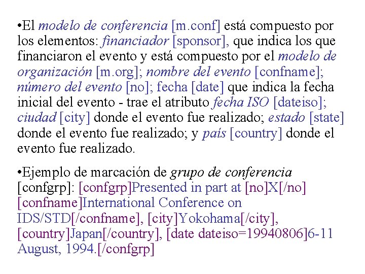  • El modelo de conferencia [m. conf] está compuesto por los elementos: financiador