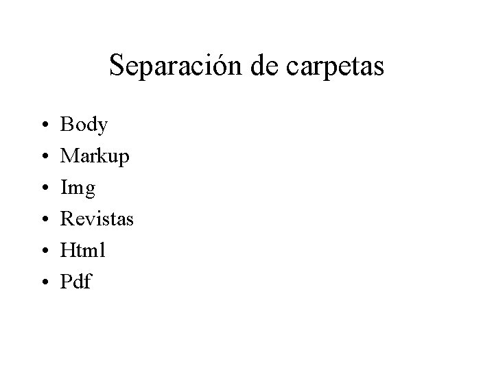 Separación de carpetas • • • Body Markup Img Revistas Html Pdf 