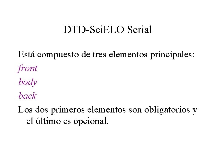 DTD-Sci. ELO Serial Está compuesto de tres elementos principales: front body back Los dos