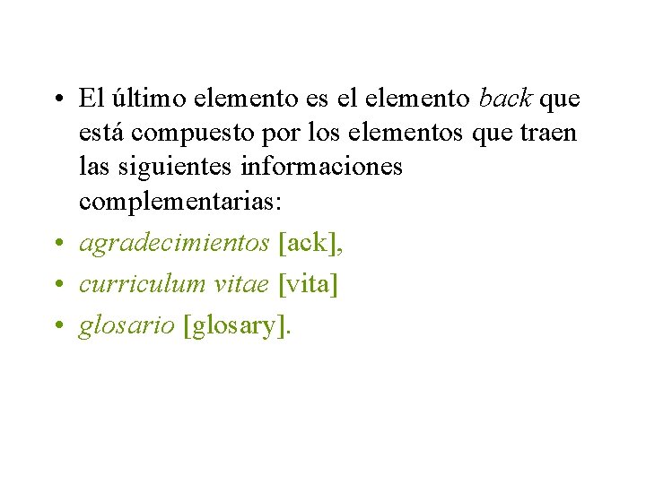  • El último elemento es el elemento back que está compuesto por los