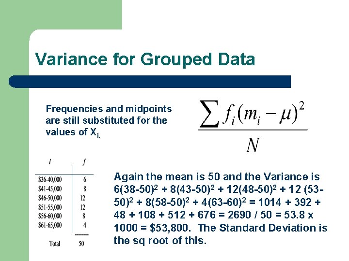 Variance for Grouped Data Frequencies and midpoints are still substituted for the values of