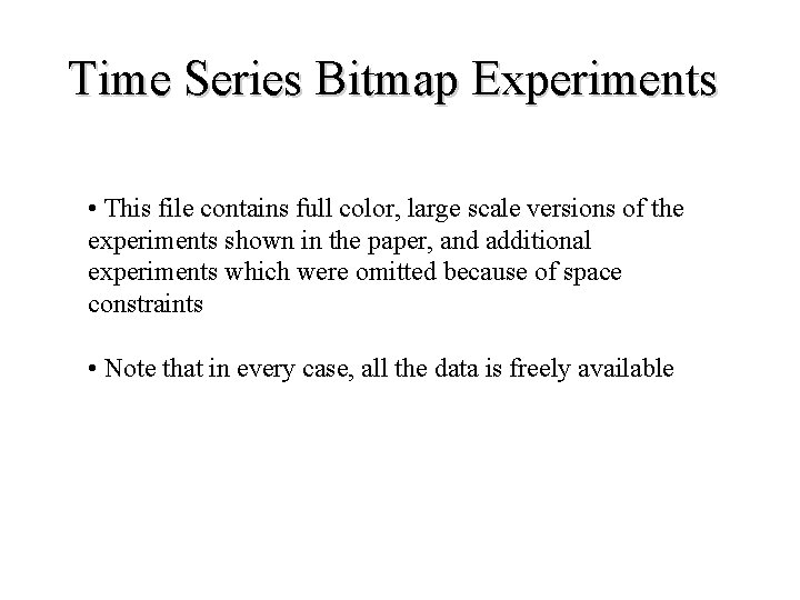 Time Series Bitmap Experiments • This file contains full color, large scale versions of