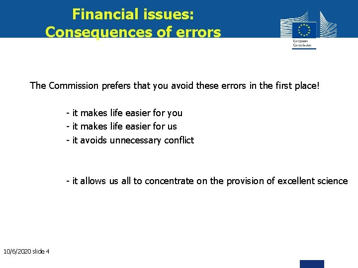 Financial issues: Consequences of errors The Commission prefers that you avoid these errors in