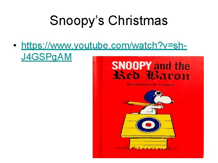 Snoopy’s Christmas • https: //www. youtube. com/watch? v=sh. J 4 GSPg. AM 