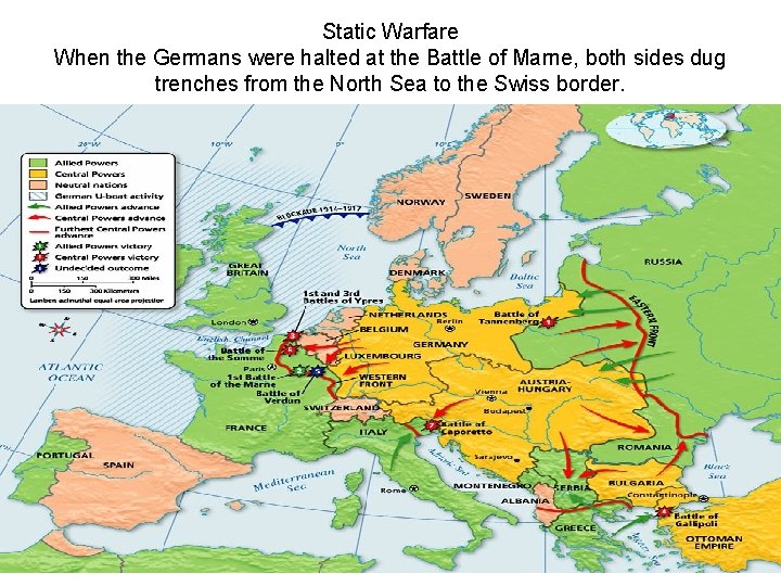 Static Warfare When the Germans were halted at the Battle of Marne, both sides