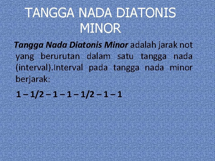TANGGA NADA DIATONIS MINOR Tangga Nada Diatonis Minor adalah jarak not yang berurutan dalam