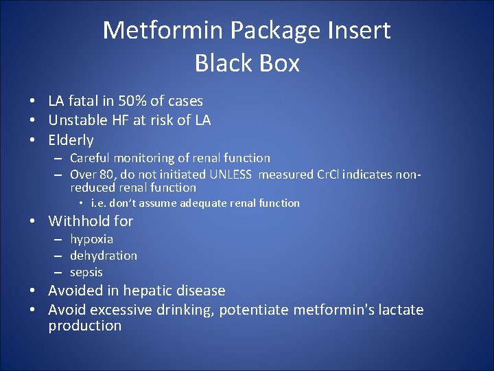 Metformin Package Insert Black Box • LA fatal in 50% of cases • Unstable