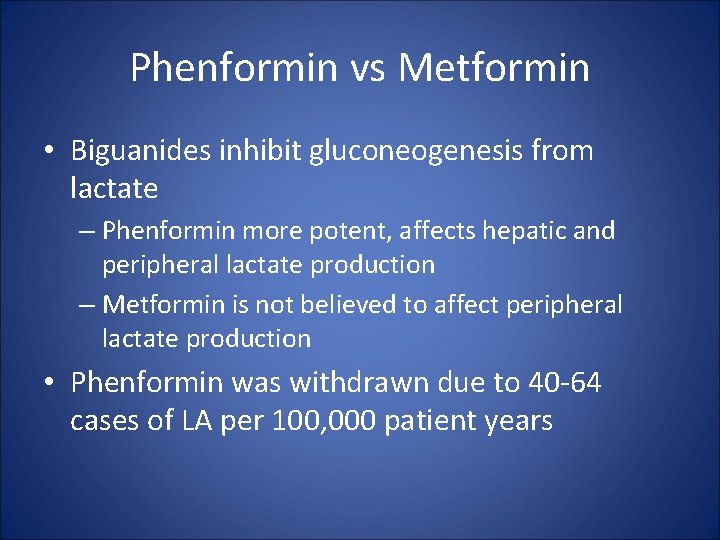 Phenformin vs Metformin • Biguanides inhibit gluconeogenesis from lactate – Phenformin more potent, affects