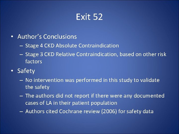 Exit 52 • Author’s Conclusions – Stage 4 CKD Absolute Contraindication – Stage 3