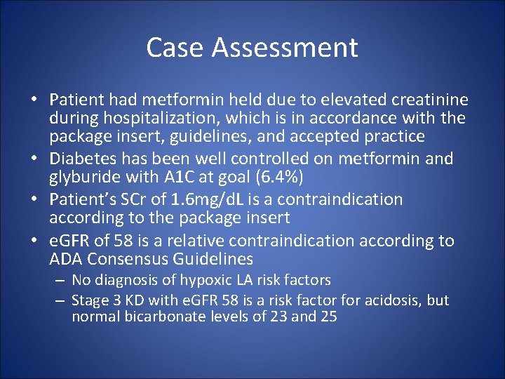 Case Assessment • Patient had metformin held due to elevated creatinine during hospitalization, which