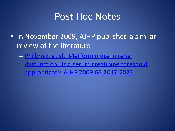Post Hoc Notes • In November 2009, AJHP published a similar review of the