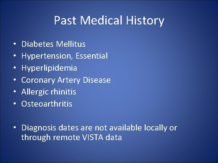 Past Medical History • • • Diabetes Mellitus Hypertension, Essential Hyperlipidemia Coronary Artery Disease