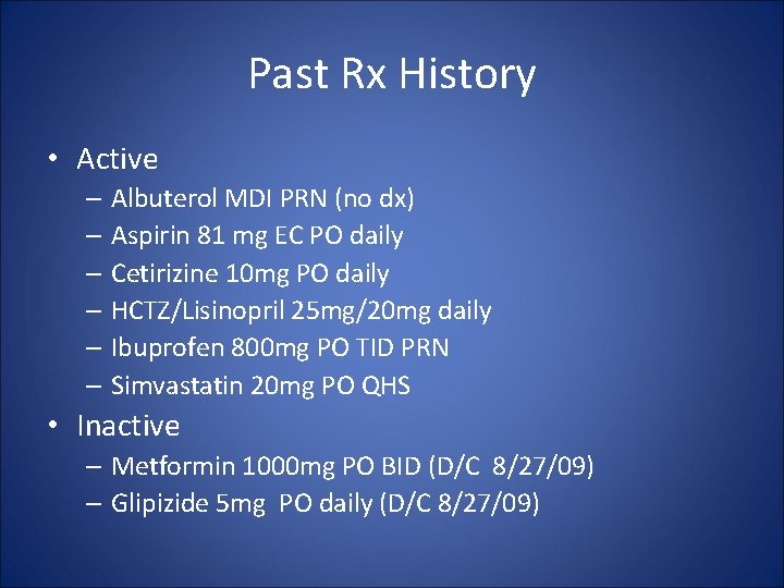 Past Rx History • Active – Albuterol MDI PRN (no dx) – Aspirin 81