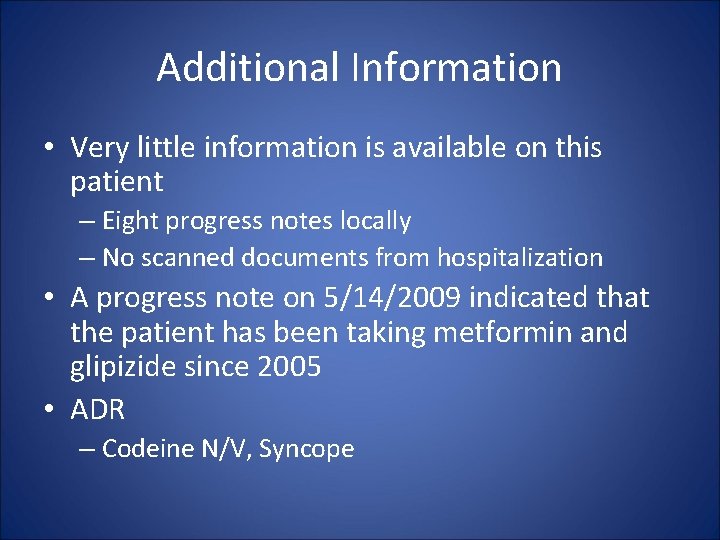 Additional Information • Very little information is available on this patient – Eight progress