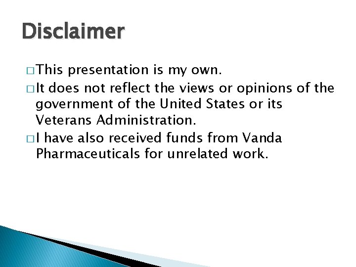 Disclaimer � This presentation is my own. � It does not reflect the views Disclaimer � This presentation is my own. � It does not reflect the views