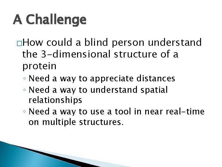 A Challenge �How could a blind person understand the 3 -dimensional structure of a A Challenge �How could a blind person understand the 3 -dimensional structure of a