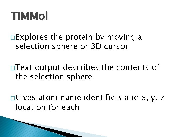 TIMMol �Explores the protein by moving a selection sphere or 3 D cursor �Text TIMMol �Explores the protein by moving a selection sphere or 3 D cursor �Text