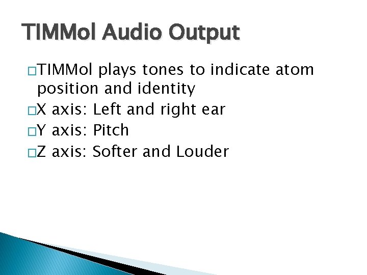 TIMMol Audio Output �TIMMol plays tones to indicate atom position and identity �X axis: TIMMol Audio Output �TIMMol plays tones to indicate atom position and identity �X axis: