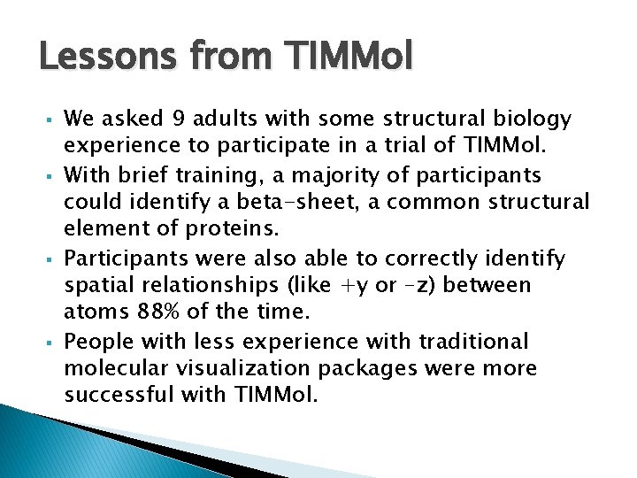 Lessons from TIMMol § § We asked 9 adults with some structural biology experience Lessons from TIMMol § § We asked 9 adults with some structural biology experience