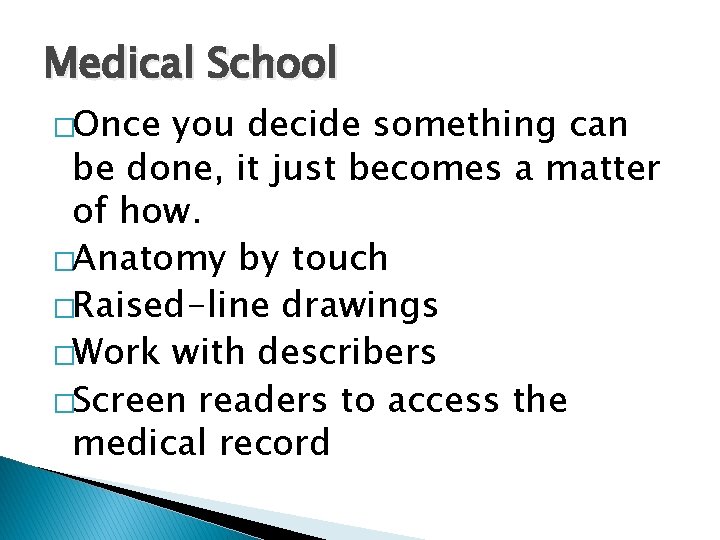 Medical School �Once you decide something can be done, it just becomes a matter Medical School �Once you decide something can be done, it just becomes a matter