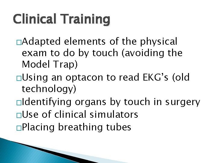 Clinical Training �Adapted elements of the physical exam to do by touch (avoiding the Clinical Training �Adapted elements of the physical exam to do by touch (avoiding the
