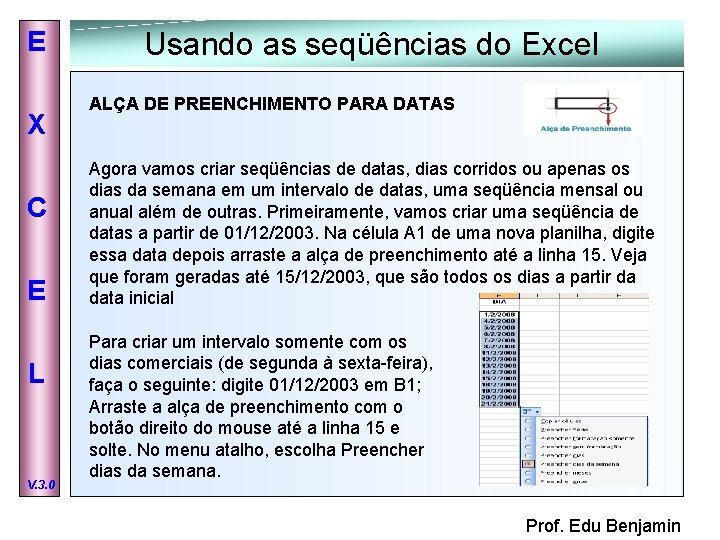 E X C E L V. 3. 0 Usando as seqüências do Excel ALÇA