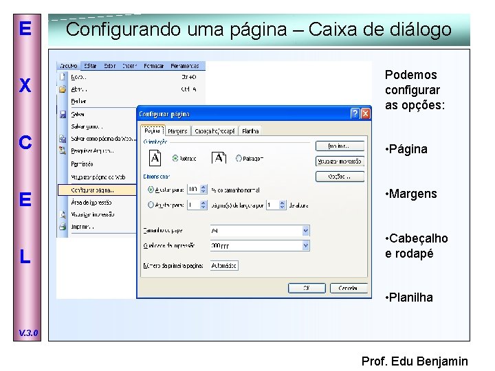 E X C E L Configurando uma página – Caixa de diálogo Podemos configurar