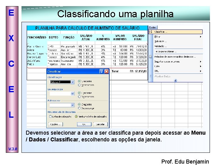 E Classificando uma planilha X C E L Devemos selecionar a área a ser