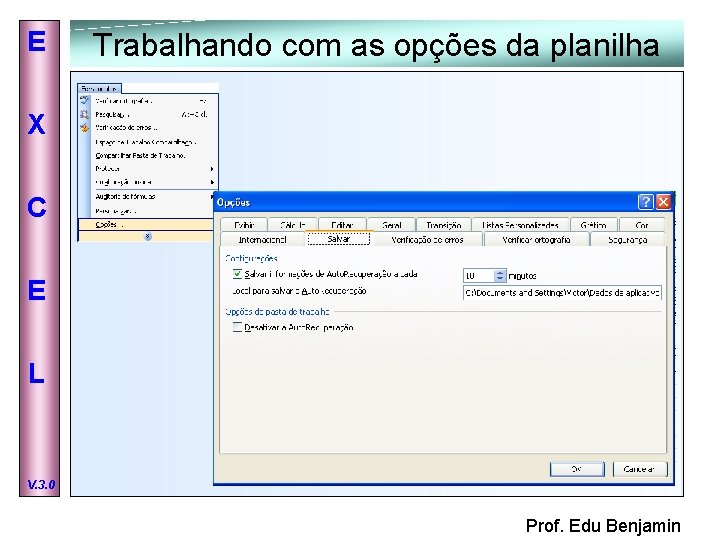 E Trabalhando com as opções da planilha X C E L V. 3. 0