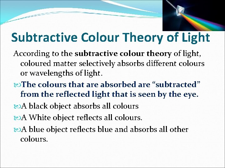 Subtractive Colour Theory of Light According to the subtractive colour theory of light, coloured