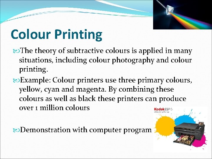 Colour Printing The theory of subtractive colours is applied in many situations, including colour