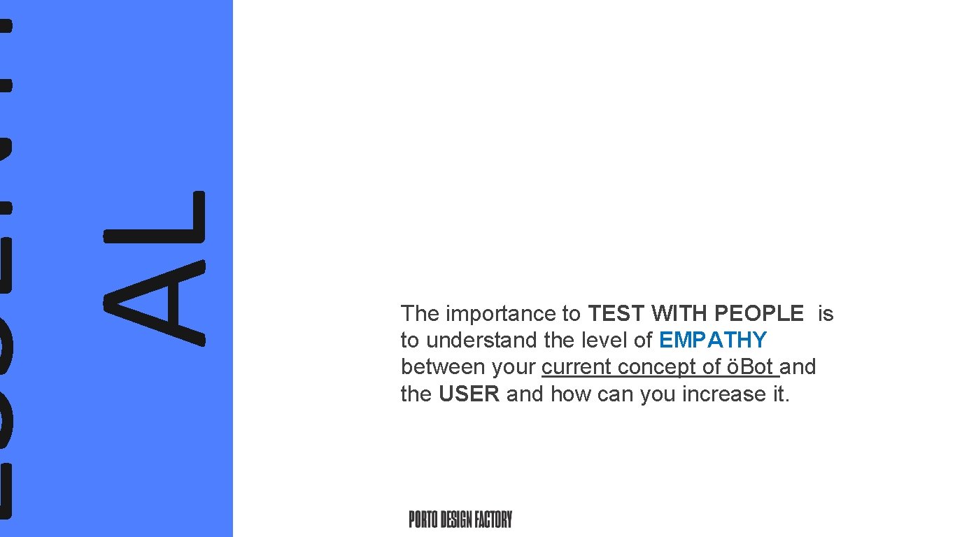 ESSENTI AL The importance to TEST WITH PEOPLE is to understand the level of