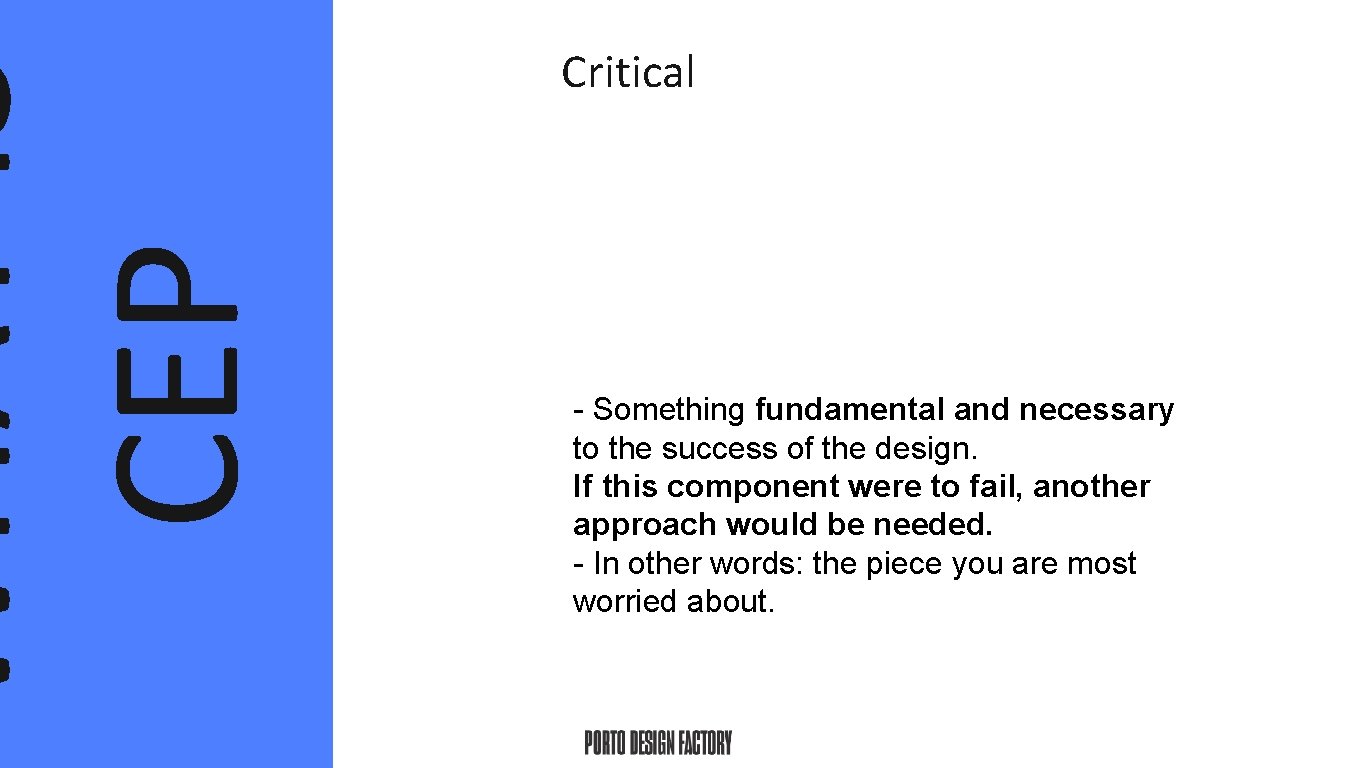 WHAT IS CEP Critical - Something fundamental and necessary to the success of the