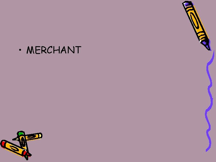  • MERCHANT 