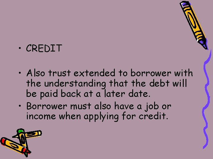  • CREDIT • Also trust extended to borrower with the understanding that the