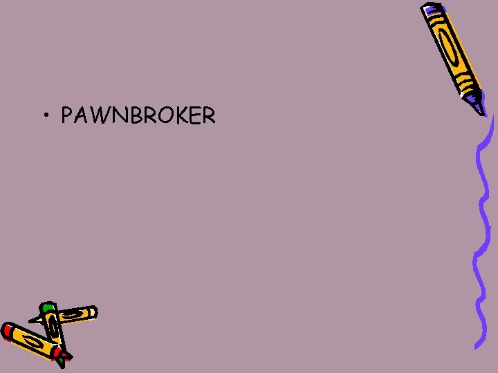  • PAWNBROKER 