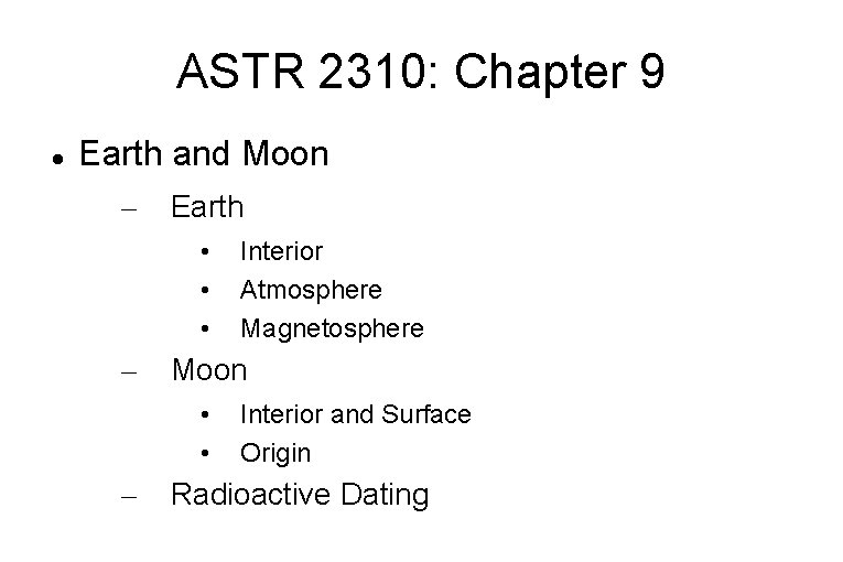 ASTR 2310: Chapter 9 Earth and Moon – Earth • • • – Moon
