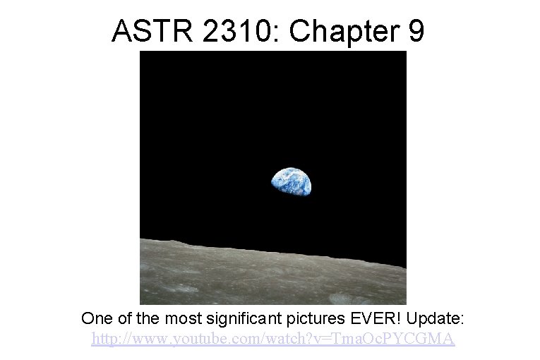 ASTR 2310: Chapter 9 One of the most significant pictures EVER! Update: http: //www.