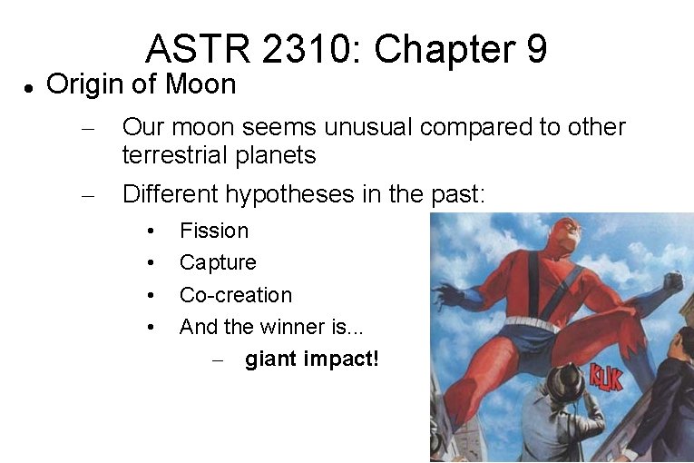ASTR 2310: Chapter 9 Origin of Moon – Our moon seems unusual compared to