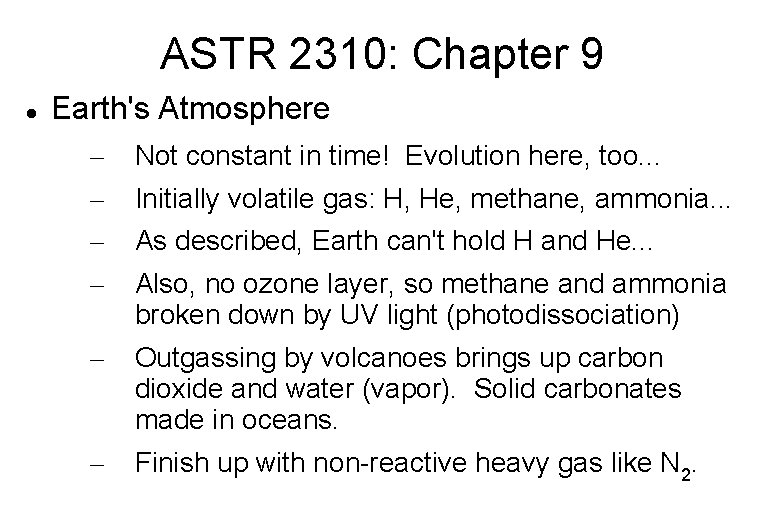 ASTR 2310: Chapter 9 Earth's Atmosphere – – Not constant in time! Evolution here,