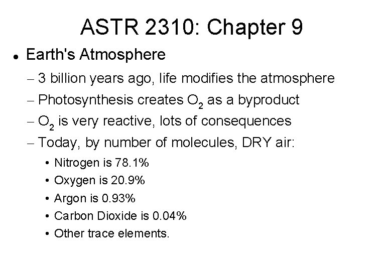 ASTR 2310: Chapter 9 Earth's Atmosphere – 3 billion years ago, life modifies the