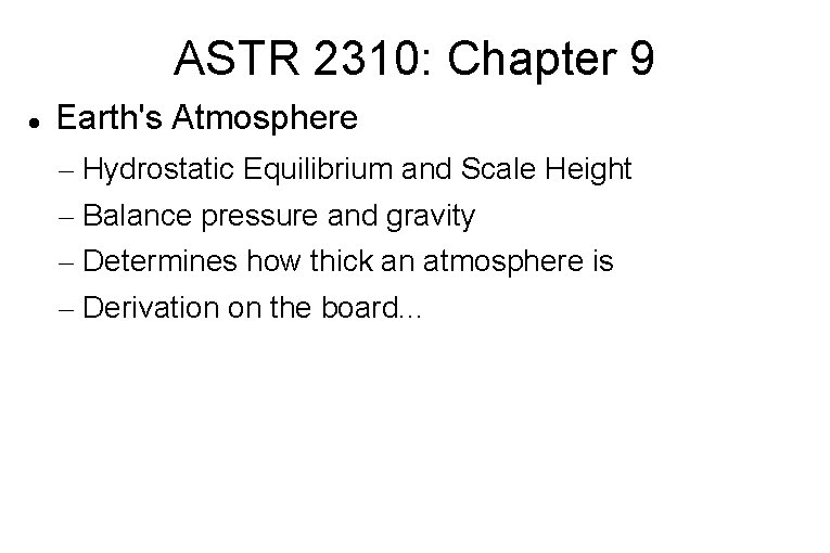 ASTR 2310: Chapter 9 Earth's Atmosphere – Hydrostatic Equilibrium and Scale Height – Balance