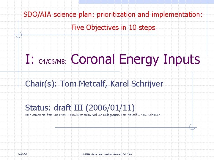 SDO/AIA science plan: prioritization and implementation: Five Objectives in 10 steps I: C 4/C