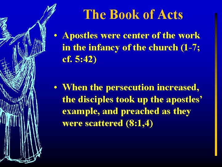 The Book of Acts • Apostles were center of the work in the infancy