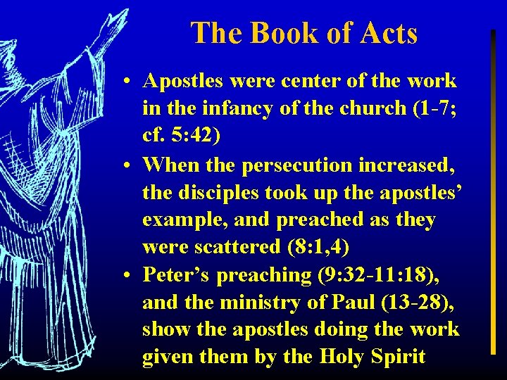 The Book of Acts • Apostles were center of the work in the infancy